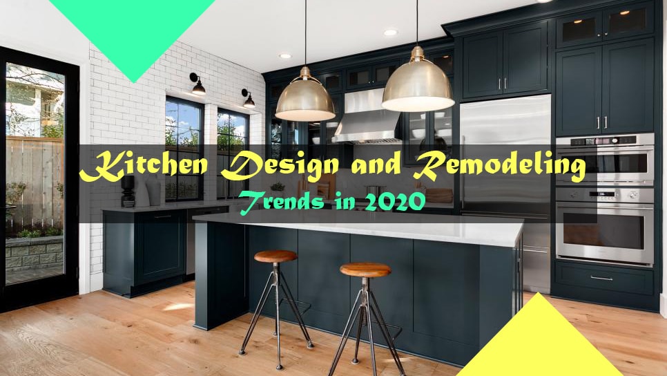 Top Kitchen Design and Remodeling Trends in 2020